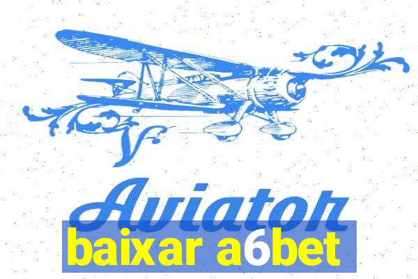 baixar a6bet